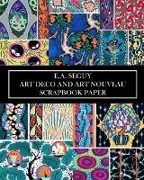 E.A Seguy: Art Deco and Art Nouveau Scrapbook Paper: 20 Sheets: Decorative One-Sided Pochoir Pattern Ephemera - Vintage Revisited Press - cover
