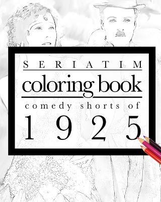 Seriatim coloring book: Comedy shorts of 1925 - Maxime Lefrancois - cover