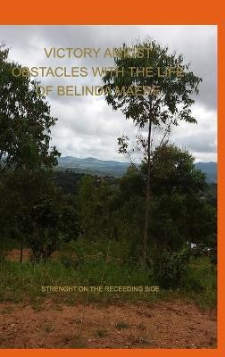 Victory Amidst Obstacles With The Life Of Belinda Maere: Strength On The Receeding Side - Manford Eustes Malemia - cover