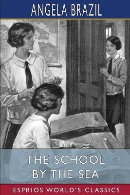 The School by the Sea (Esprios Classics) - Angela Brazil - cover