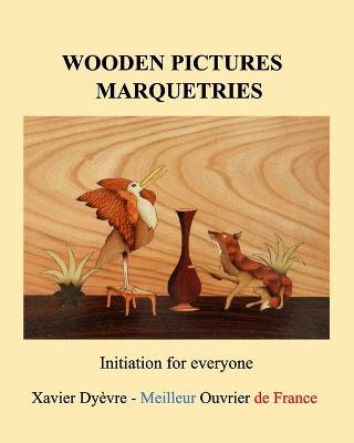 Wooden pictures marquetries: Easy marquetry volume 1, initiation - Xavier Dyevre - cover