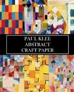 Paul Klee Abstract Craft Paper: 30 Sheets: One-Sided Decorative Paper for Junk Journals, Collages, and Scrapbooks