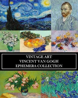 Vintage Art: Vincent Van Gogh: Ephemera Collection: Over 50 Post-Impressionist Images for Collages, Framing, Scrapbooks - Vintage Revisited Press - cover