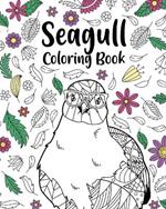 Seagull Coloring Book: Bird Floral Mandala Pages, Stress Relief Zentangle Picture, Mine Mine Mine!