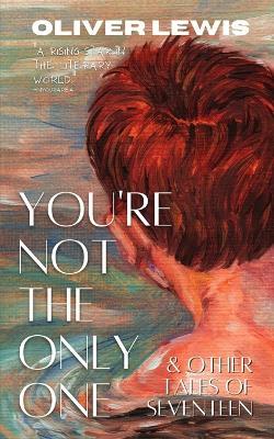 You're Not The Only One and Other Tales From Seventeen - Oliver Lewis - cover