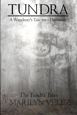 Tundra: A Wanderer's Tale into Darkness - Marilyn Velez - cover