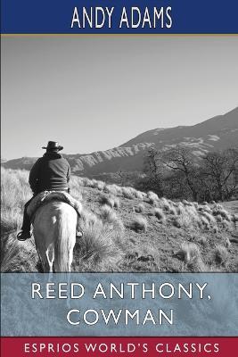 Reed Anthony, Cowman (Esprios Classics): An Autobiography - Andy Adams - cover