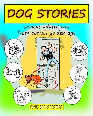 Dog Stories: Various adventures from comics golden age - Comic Books Restore - cover