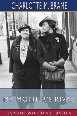 My Mother's Rival (Esprios Classics) - Charlotte M Brame - cover
