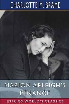 Marion Arleigh's Penance (Esprios Classics) - Charlotte M Brame - cover