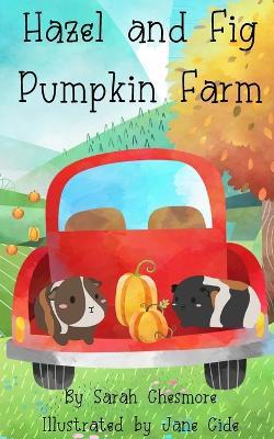 Hazel and Fig Pumpkin Farm - Sarah Chesmore - cover