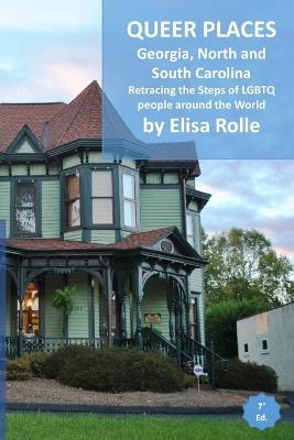 Queer Places: Eastern Time Zone (Georgia, North Carolina, South Carolina): Retracing the steps of LGBTQ people around the world - Elisa Rolle - cover