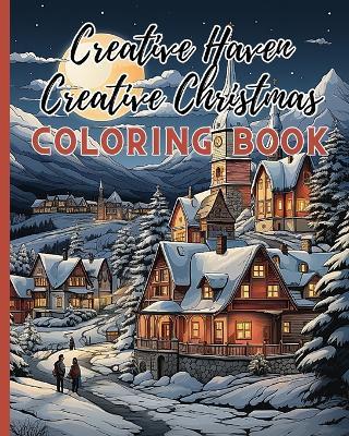 Creative Haven Creative Christmas Coloring Book: Fun Christmas Holiday Designs Filled With Santa Claus, Christmas Tree, Snowman - Thy Nguyen - cover