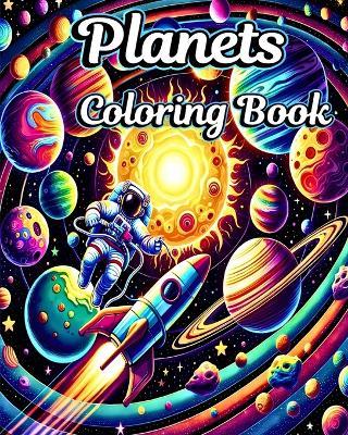 Planets Coloring Book: Color and Learn with Solar System and Space Coloring Pages for Boys and Girls - Sophia Caleb - cover