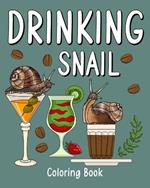 Drinking Snail Coloring Book: Recipes Menu Coffee Cocktail Smoothie Frappe and Drinks, Activity Painting