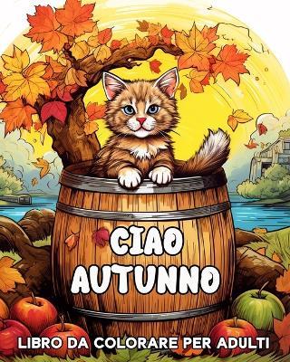 Autunno Libro da Colorare per Adulti: Bellissime Immagini con Scene Autunnali che Incantano il Relax - Lea Schöning Bb - cover