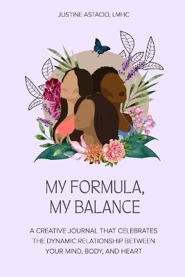 My Formula, My Balance: The Lotus Theory Creative Journal - Justine Astacio Lmhc - cover