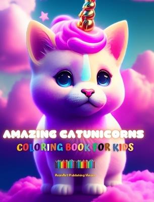 Amazing Catunicorns Coloring Book for Kids Adorable Creatures Full of Love Perfect Gift for Children Ages 4 to 9: Unique Images of Happy Catunicorns for Kids' Relaxation, Creativity and Fun - Animart Publishing House - cover