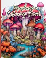 Mushroom Coloring Book: Adult Coloring Book Featuring Mushrooms, Coloring Book with Stress Relieving