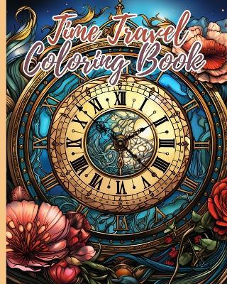 Time Travel Coloring Book: Time Travel Coloring Pages For Adults and kids, Awesome Coloring Book for Teens - Thy Nguyen - cover