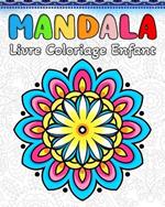 Coloriage Mandala Enfant: 60 Modèles de Mandalas Simples et Faciles à Réaliser pour les Enfants