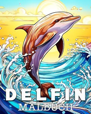 Delfin Malbuch: Schöne Bilder zum Ausmalen und Entspannen - Lea Schöning Bb - cover