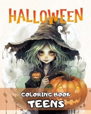 Halloween Coloring Book for Teens: Spooky Halloween Coloring Pages with Witches, Monsters, Haunted Houses and More - Regina Peay - cover