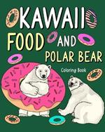 Kawaii Food and Polar Bear Coloring Book: Activity Relaxation, Painting Menu Cute, and Animal Pictures Pages
