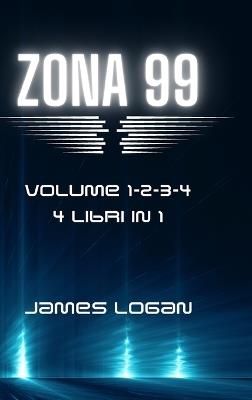 Zona 99 volume 1-2-3-4: storie di fantascienza - James Logan - cover
