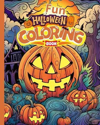 Fun Halloween Coloring Book: Cute Halloween Coloring Pages, Spooky Coloring Adventures for Kids and Adults - Thy Nguyen - cover