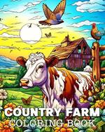 Country Farm Coloring Book for Adults: Beautiful Images to Color and Relax