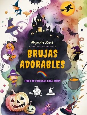 Brujas adorables Libro de colorear para niños Escenas creativas y divertidas del mundo fantástico de la brujería: Simpáticos dibujos de Halloween para niños a los que les encantan las brujas - Magicart Mind - cover
