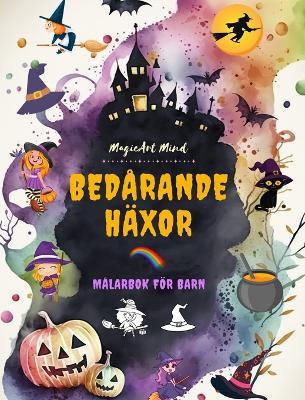 Bedårande häxor Målarbok för barn Kreativa och roliga scener från häxkonstens fantasivärld: Söta Halloween-teckningar för barn som älskar häxor - Magicart Mind - cover