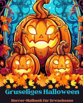 Creepy Halloween: Horror-Malbuch für Erwachsene: Verlieren Sie sich in der wunderschönen Welt dieses gruseligen Malbuchs - Adult Coloring Books - cover