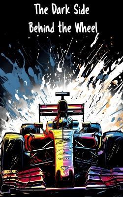 The Dark Side Behind the Wheel - Patricia Teixeira - cover