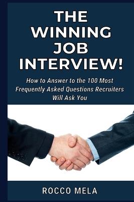How to Answer to the Interview Questions: Get prepared to achieve the Job you've always dreamed. Find 100 FAQ answered! - Rocco Mela - cover
