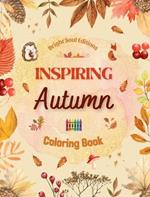 Inspiring Autumn Coloring Book Stunning Autumn Elements Intertwined in Gorgeous Creative Patterns: The Ultimate Tool to Have the Most Enjoyable and Relaxing Autumn of your Life