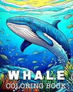 Whale Coloring Book: Beautiful Images to Color and Relax