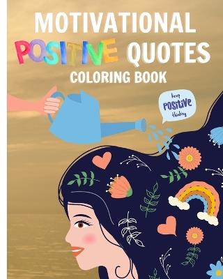 Motivational Positive Quotes Coloring Book For Women: 30+ Motivational Quotes Coloring Pages, An Inspirational Colouring Book - Thy Nguyen - cover
