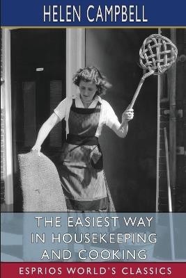 The Easiest Way in Housekeeping and Cooking (Esprios Classics) - Helen Campbell - cover