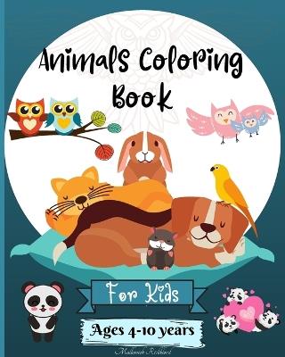 Animals Coloring Book For Kids Ages 4-10 years: Amazing Animals Coloring Pages suitable for Kiddos Ages 4-8 6-10 4-10 years - Malkovich Rickblood - cover