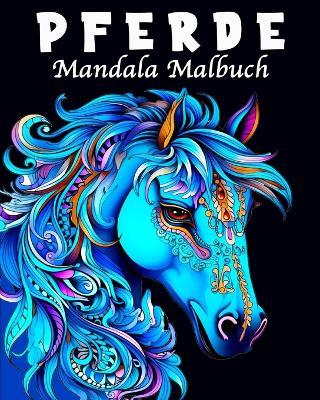 Pferde Mandala Malbuch: Pferdebuch ab 10 Jahre als Geschenk für Mädchen, Teenager und Erwachsene - Lea Schöning Bb - cover