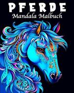 Pferde Mandala Malbuch: Pferdebuch ab 10 Jahre als Geschenk für Mädchen, Teenager und Erwachsene