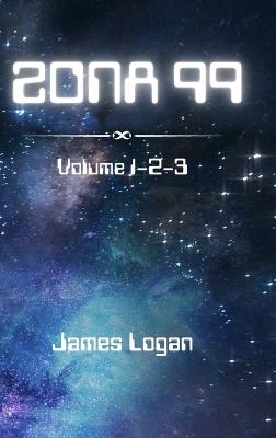 Zona 99 volume 1-2-3: 3 libri in 1 - James Logan - cover