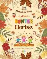 Bunter Herbst Malbuch f?r Kinder Fr?hliche herbstliche Zeichnungen von W?ldern, Tieren, Halloween und vielem mehr: Erstaunliche Sammlung von kreativen und lustigen Herbstszenen f?r Kinder