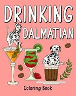Drinking Dalmatian Coloring Book: al Painting Pages with Recipes Coffee or Smoothie and Cocktail Drinks