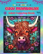 Cow Mandalas Adult Coloring Book Anti-Stress and Relaxing Mandalas to Promote Creativity: Mystical Cow Designs to Relieve Stress and Balance the Mind
