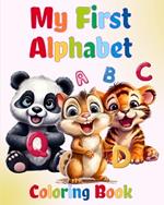 My First Alphabet Coloring Book: Simple and Fun Activity Workbook for Toddlers Ages 1-3