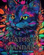 Gatos com Mandalas - Livro de Colorir para Adultos. Lindas Páginas para Colorir para Adultos: Relaxamento e Alívio do Estresse