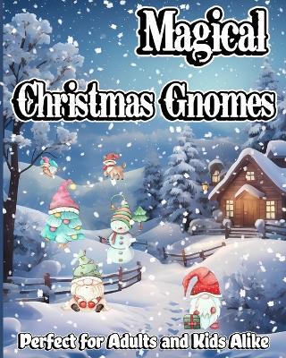Magical Christmas Gnomes: A Coloring Book Journey into a Winter Wonderland. Perfect for Adults and Kids - Willie Jones - cover